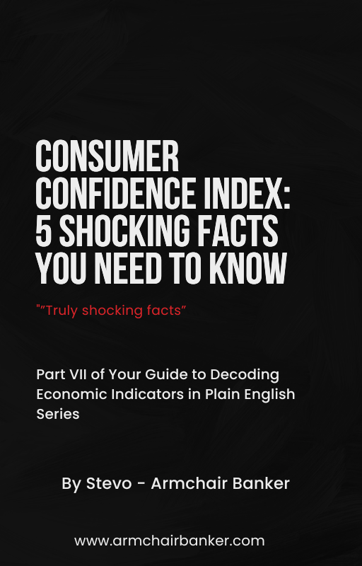 Consumer Confidence Index: 5 Shocking Facts You Need to Know (Part VII)