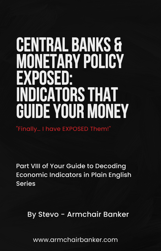 Central Banks & Monetary Policy Exposed: Indicators That Guide Your Money (Part VIII)